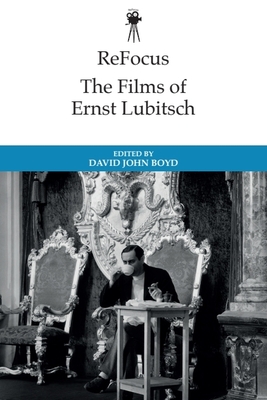 Coperta cărții 'Refocus: The Historical Films of Ernst Lubitsch - David John Boyd'