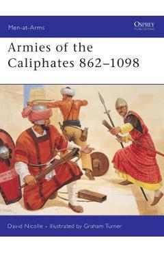 Coperta cărții 'Armies of the Caliphates 862 1098 - David Nicolle'