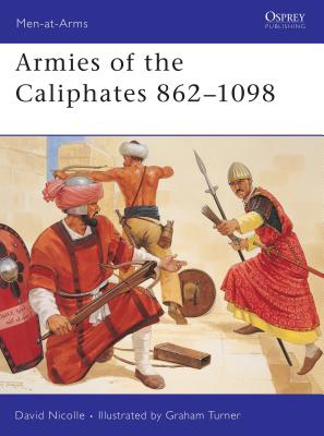 Coperta cărții 'Armies of the Caliphates 862 1098 - David Nicolle'