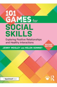 Coperta cărții '101 Games for Social Skills: Exploring Positive Relationships and Healthy Interactions - Jenny Mosley'
