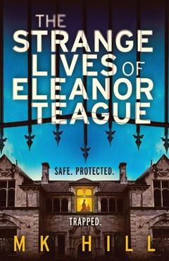 Coperta cărții 'The Strange Lives of Eleanor Teague: A totally unputdownable gothic psychological thriller with a twist you won't see'