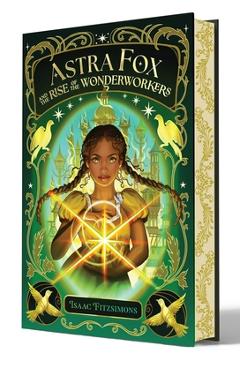 Coperta cărții 'Astra Fox and the Rise of the Wonderworkers - Isaac Fitzsimons'