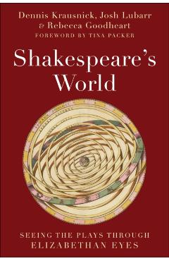 Coperta cărții 'Shakespeare's World: Seeing the Plays Through Elizabethan Eyes - Dennis Krausnick'