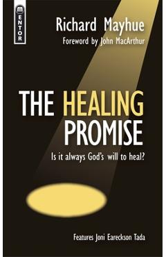 Coperta cărții 'The Healing Promise: Is It Always God's Will to Heal? - Richard Mayhue'