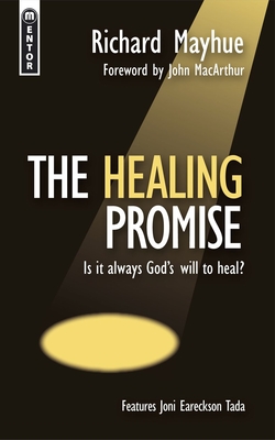 Coperta cărții 'The Healing Promise: Is It Always God's Will to Heal? - Richard Mayhue'