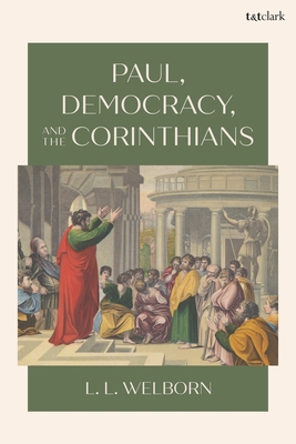 Coperta cărții 'Paul, Democracy, and the Corinthians - L. L. Welborn'