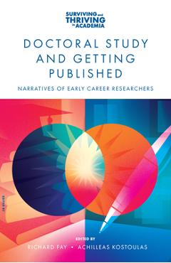 Coperta cărții 'Doctoral Study and Getting Published: Narratives of Early Career Researchers - Richard Fay'
