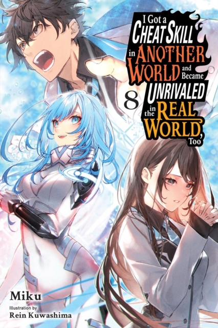 Coperta cărții 'I Got a Cheat Skill in Another World and Became Unrivaled in the Real World, Too, Vol. 8 (Light Novel) -'