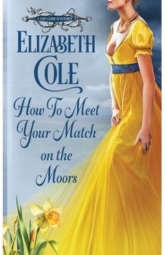 Coperta cărții 'How to Meet Your Match on the Moors: A Scottish Regency Romance - Elizabeth Cole'