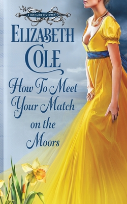 Coperta cărții 'How to Meet Your Match on the Moors: A Scottish Regency Romance - Elizabeth Cole'