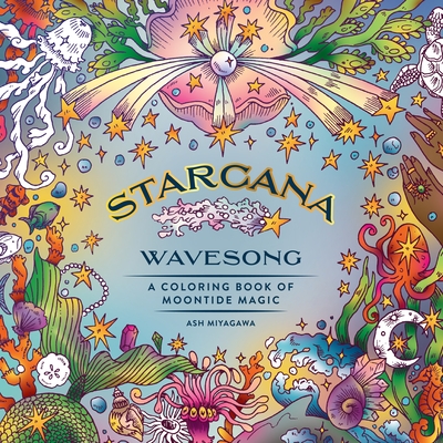 Coperta cărții 'Starcana: Wavesong: A Coloring Book of Moontide Magic - Ash Miyagawa'