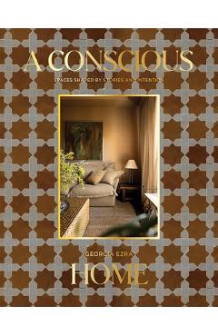 Coperta cărții 'A Conscious Home: Spaces Shaped by Stories and Intention - Georgia Ezra'