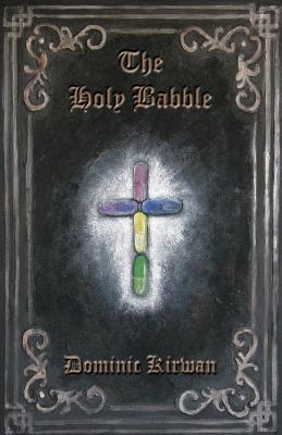 Coperta cărții 'The Holy Babble - Dominic Kirwan'