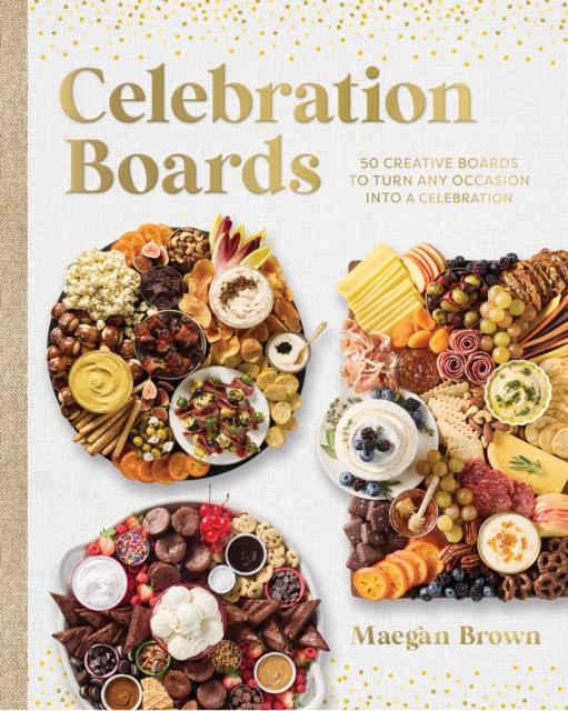 Coperta cărții 'Celebration Boards: 50 Creative Boards to Turn Any Occasion Into a Celebration - Maegan Brown'