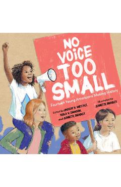 Coperta cărții 'No Voice Too Small: Fourteen Young Americans Making History - Lindsay H. Metcalf'