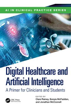 Coperta cărții 'Digital Healthcare and Artificial Intelligence: A Primer for Clinicians and Students - Clare Rainey'