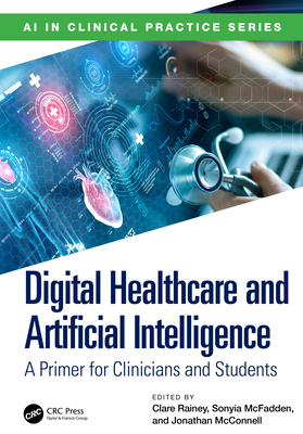 Coperta cărții 'Digital Healthcare and Artificial Intelligence: A Primer for Clinicians and Students - Clare Rainey'