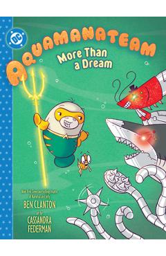 Coperta cărții 'Aquamanateam: More Than a Dream - Ben Clanton'