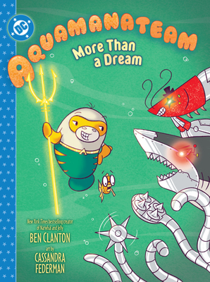 Coperta cărții 'Aquamanateam: More Than a Dream - Ben Clanton'