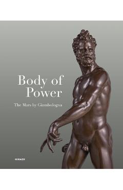 Coperta cărții 'Body of Power: The Mars by Giambologna - Stephan Koja'