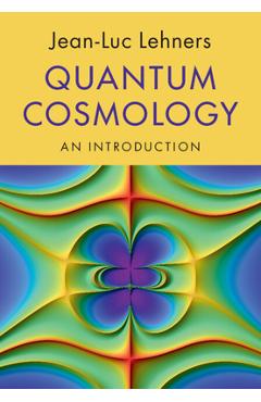 Coperta cărții 'Quantum Cosmology: An Introduction - Jean-luc Lehners'