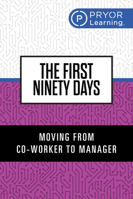 Coperta cărții 'The First Ninety Days: Moving from Co-Worker to Manager - Pryor Learning'