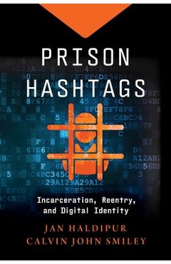 Coperta cărții 'Prison Hashtags: Incarceration, Reentry, and Digital Identity - Jan Haldipur'
