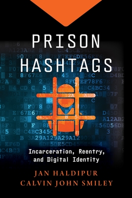 Coperta cărții 'Prison Hashtags: Incarceration, Reentry, and Digital Identity - Jan Haldipur'