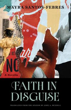 Coperta cărții 'Faith in Disguise: A Novella - Mayra Santos-febres'
