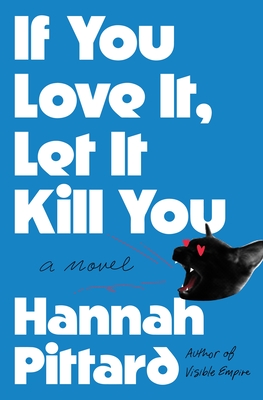 Coperta cărții 'If You Love It, Let It Kill You - Hannah Pittard'
