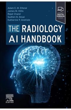 Coperta cărții 'The Radiology AI Handbook - Adam E. M. Eltorai'