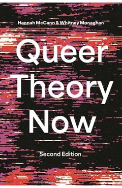 Coperta cărții 'Queer Theory Now: From Foundations to Futures - Hannah Mccann'