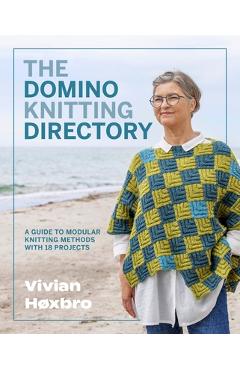 Coperta cărții 'The Domino Knitting Directory: A Guide to Modular Knitting Methods with 18 Projects -'