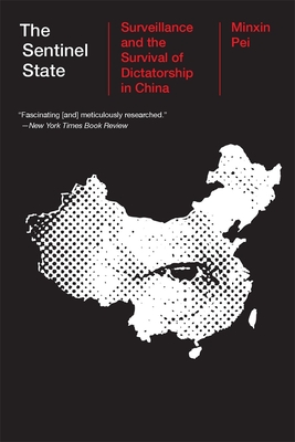 Coperta cărții 'The Sentinel State: Surveillance and the Survival of Dictatorship in China - Minxin Pei'