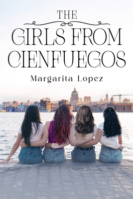 Coperta cărții 'The Girls from Cienfuegos - Margarita Lopez'