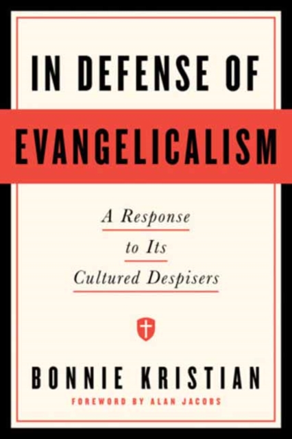 Coperta cărții 'In Defense of Evangelicalism: A Response to Its Cultured Despisers - Bonnie Kristian'