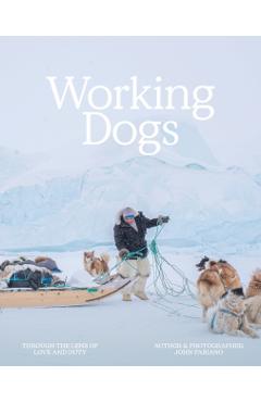 Working Dogs: Through the Lens of Love and Duty - John Fabiano