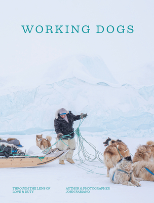 Coperta cărții 'Working Dogs: Through the Lens of Love and Duty - John Fabiano'