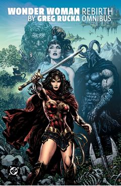 Coperta cărții 'Wonder Woman: Rebirth by Greg Rucka Omnibus - Greg Rucka'