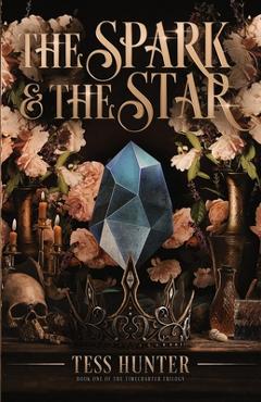 Coperta cărții 'The Spark & the Star - Tess Hunter'
