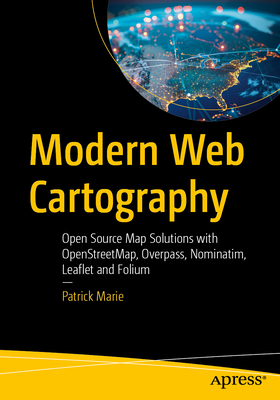 Coperta cărții 'Modern Web Cartography: Open Source Map Solutions with Openstreetmap, Overpass, Nominatim, Leaflet and Folium - Patrick'