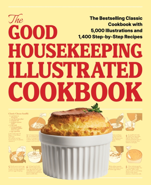 Coperta cărții 'The Good Housekeeping Illustrated Cookbook: The Bestselling Classic Cookbook with 5,000 Illustrations and 1,400'