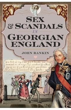 Coperta cărții 'Sex and Scandals in Georgian England - John Rankin'