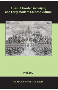 Coperta cărții 'A Jesuit Garden in Beijing and Early Modern Chinese Culture - Hui Zou'