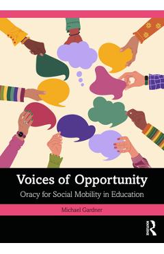 Coperta cărții 'Voices of Opportunity: Oracy for Social Mobility in Education - Michael Gardner'