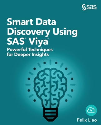Coperta cărții 'Smart Data Discovery Using SAS Viya: Powerful Techniques for Deeper Insights - Felix Liao'