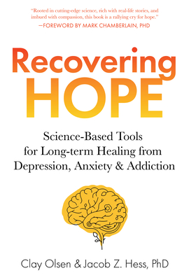 Coperta cărții 'Recovering Hope: Science-Based Tools for Long-Term Healing from Depression, Anxiety, and Addiction - Clay Olsen'