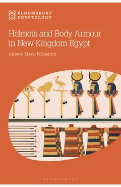 Coperta cărții 'Helmets and Body Armour in New Kingdom Egypt - Alberto Maria Pollastrini'