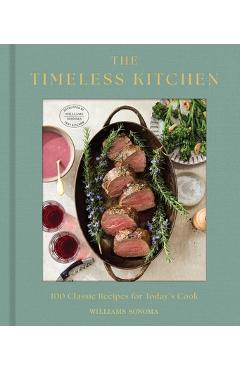 Coperta cărții 'The Timeless Kitchen: 100 Classic Recipes for Today's Cook -'