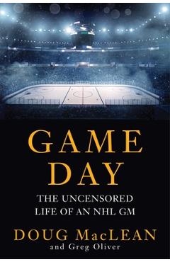 Coperta cărții 'Game Day: The Uncensored Life of an NHL GM - Doug Maclean'
